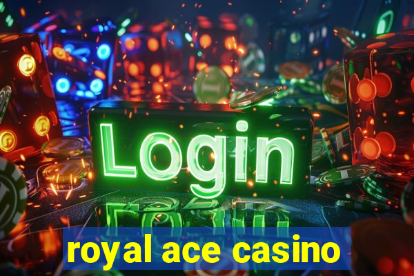 royal ace casino