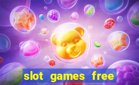 slot games free slot games