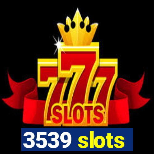 3539 slots