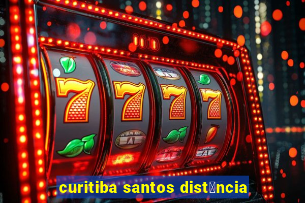 curitiba santos dist芒ncia