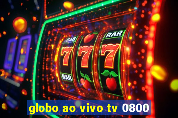 globo ao vivo tv 0800