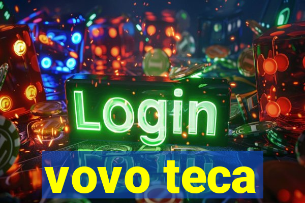 vovo teca