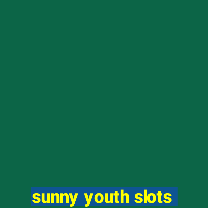 sunny youth slots