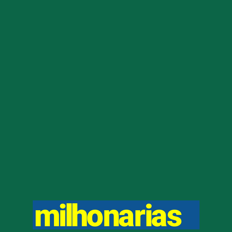 milhonarias