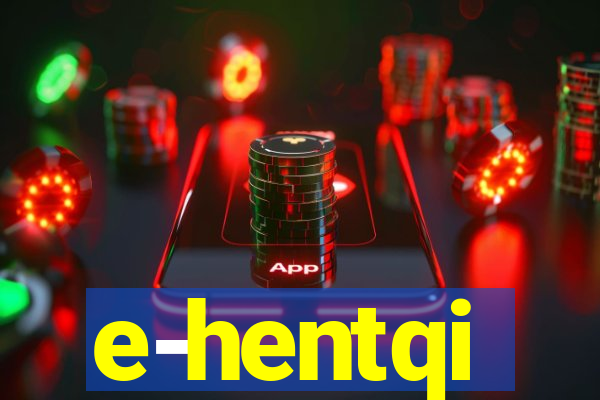 e-hentqi