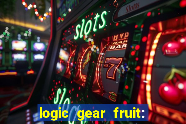 logic gear fruit: gear wheels