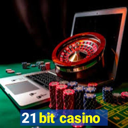 21 bit casino