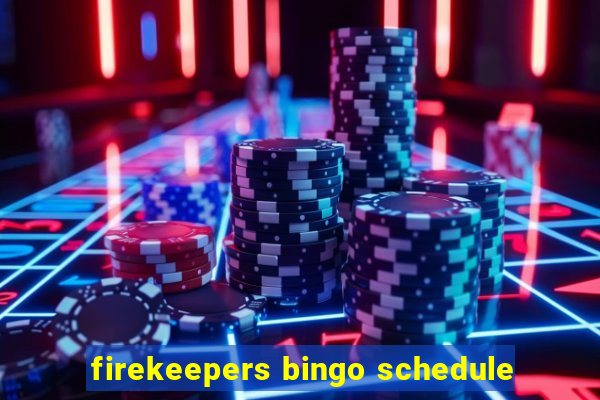 firekeepers bingo schedule