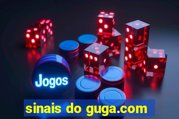 sinais do guga.com