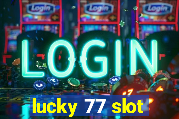 lucky 77 slot