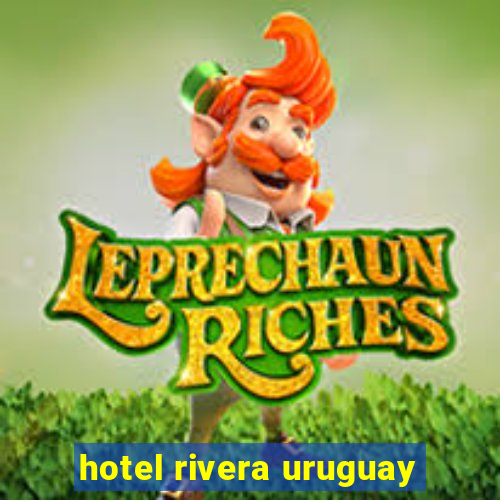 hotel rivera uruguay