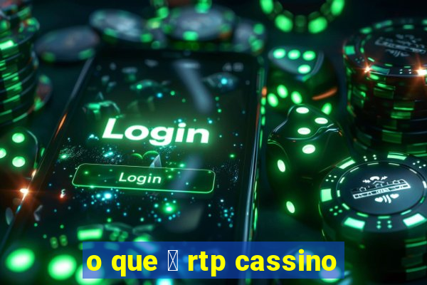 o que 茅 rtp cassino