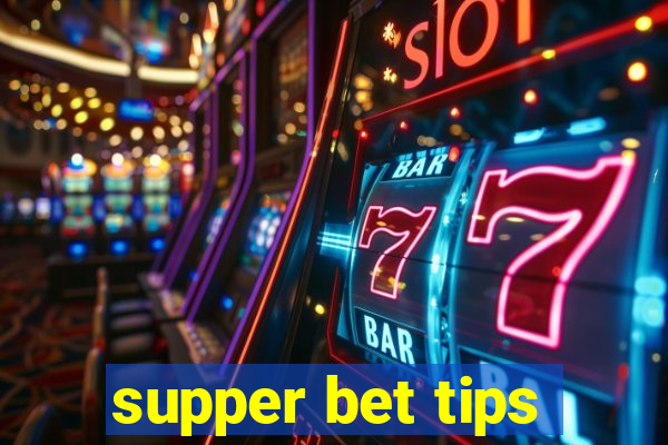 supper bet tips