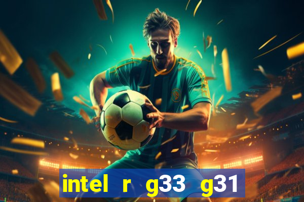 intel r g33 g31 express chipset family roda quais jogos