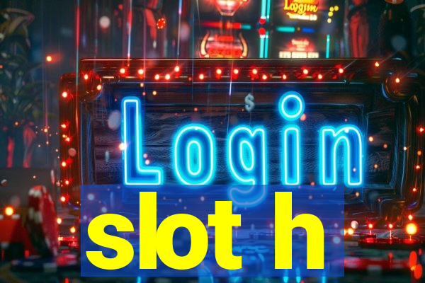 slot h