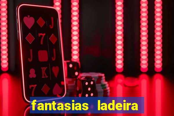 fantasias ladeira porto geral