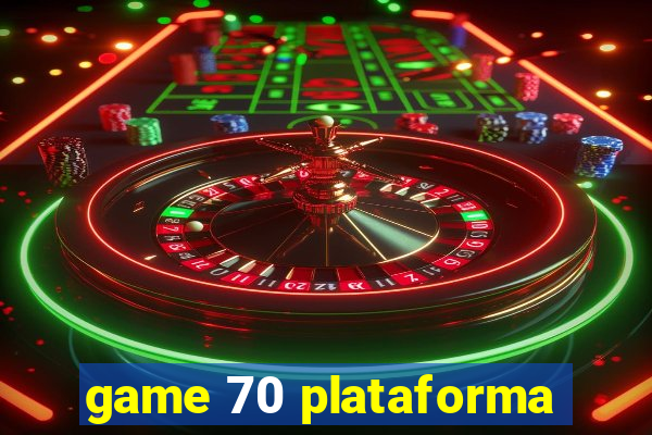 game 70 plataforma