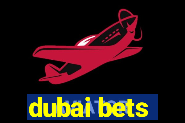 dubai bets