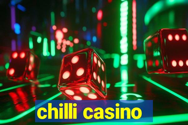 chilli casino