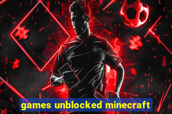 games unblocked minecraft