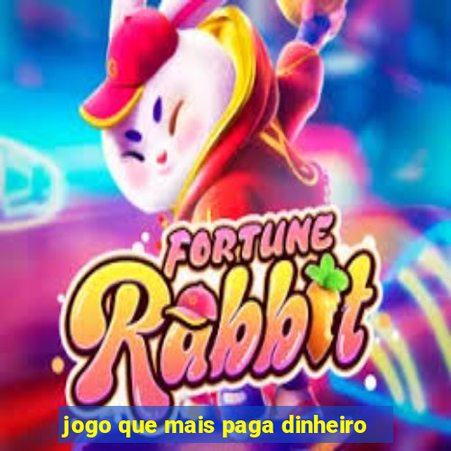 jogo que mais paga dinheiro