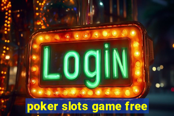 poker slots game free