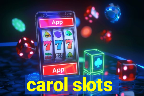 carol slots