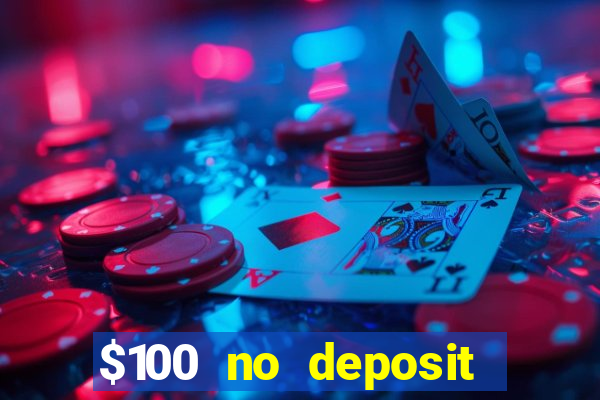 $100 no deposit bonus real money casino