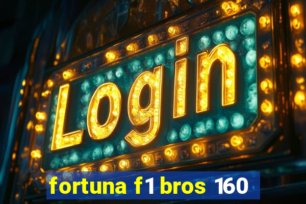 fortuna f1 bros 160