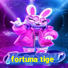 fortuna tige