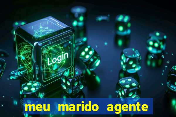 meu marido agente secreto dublado online