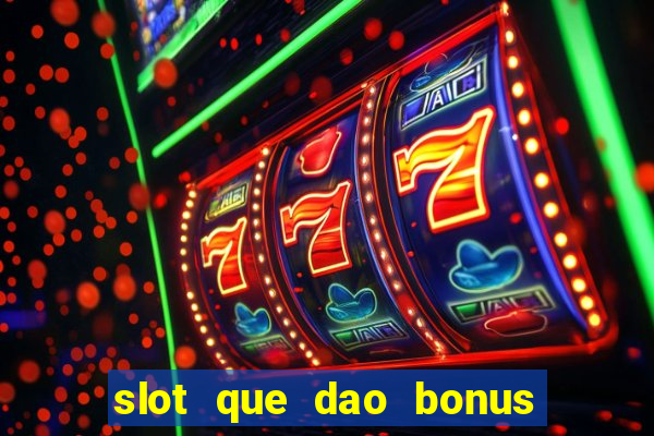 slot que dao bonus no cadastro