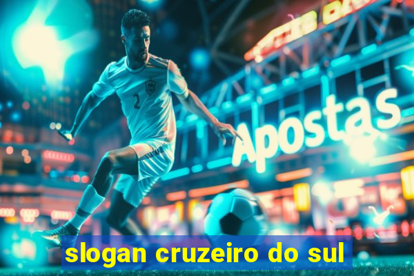 slogan cruzeiro do sul