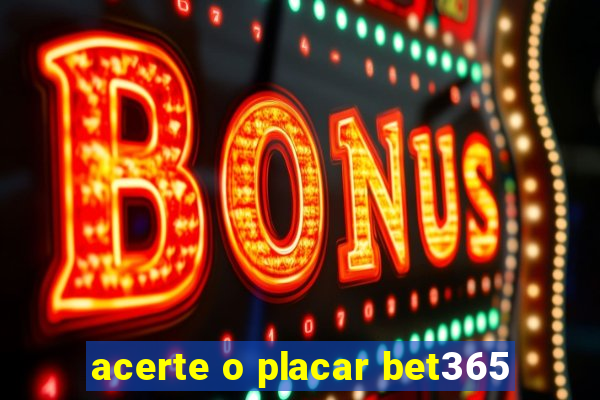 acerte o placar bet365