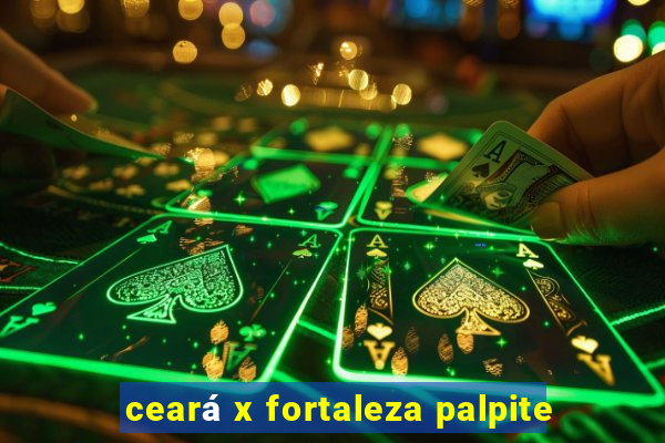 ceará x fortaleza palpite