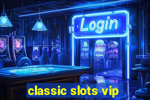 classic slots vip