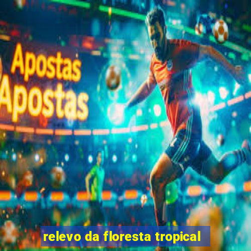 relevo da floresta tropical