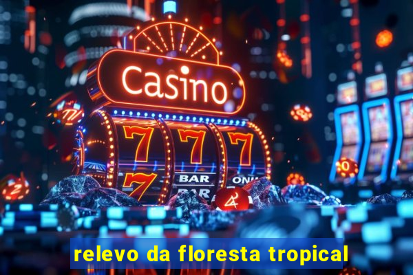 relevo da floresta tropical