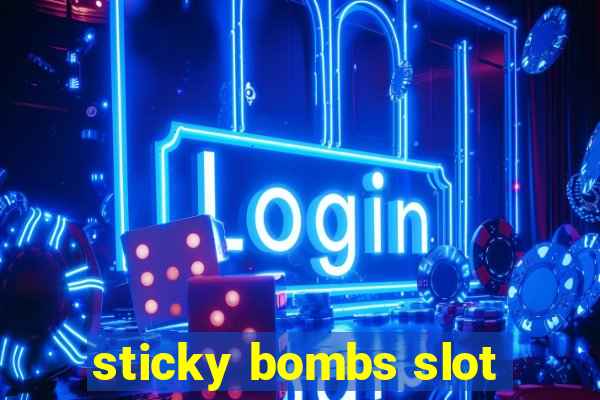 sticky bombs slot