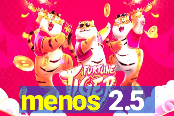 menos 2.5