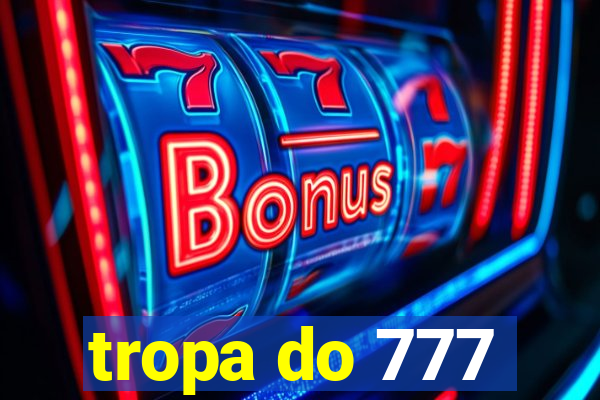 tropa do 777