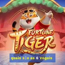 quais s茫o as 6 vogais