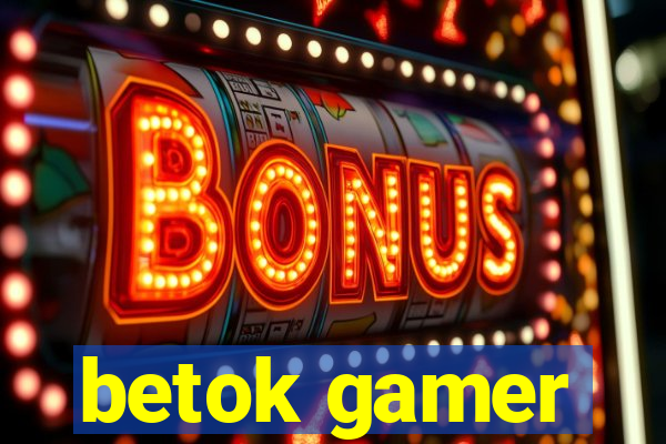 betok gamer