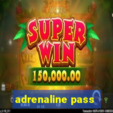 adrenaline pass