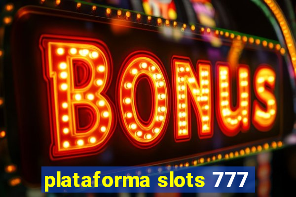 plataforma slots 777