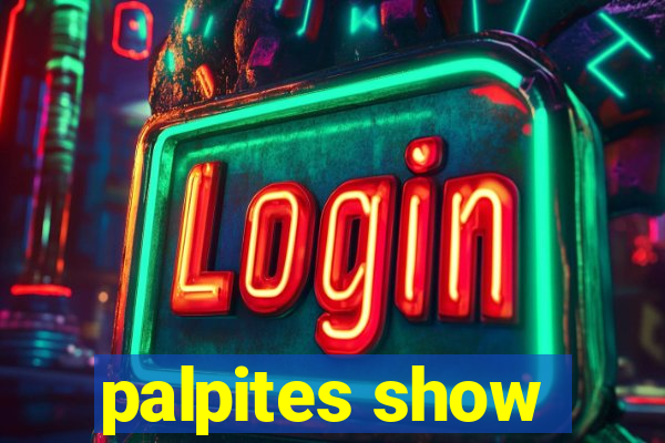 palpites show