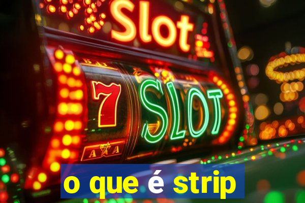 o que é strip