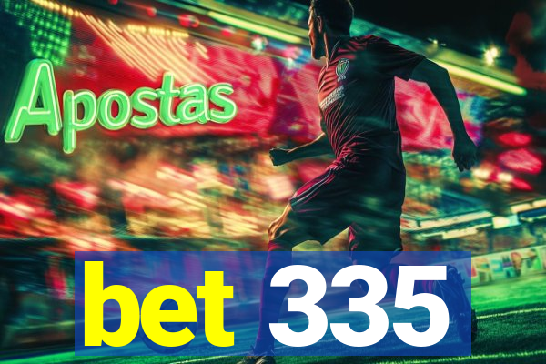 bet 335