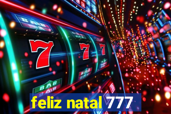 feliz natal 777