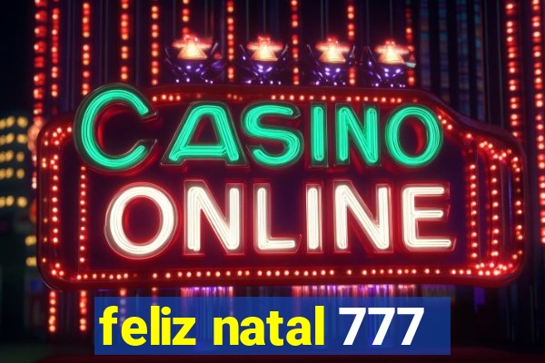 feliz natal 777